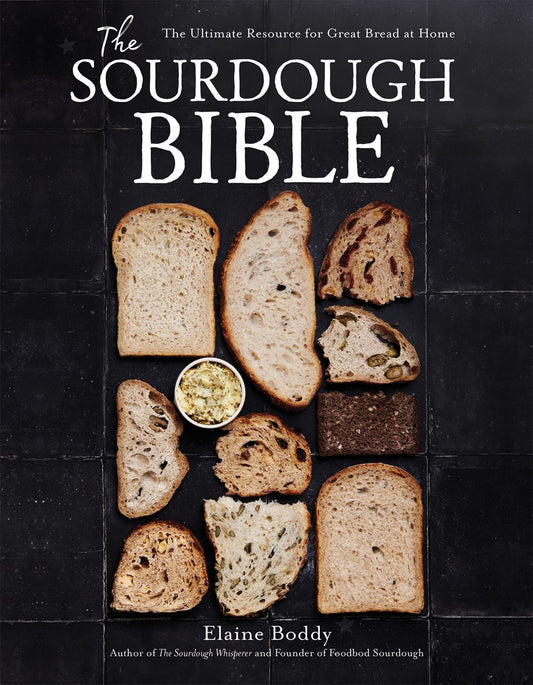 (PRE-ORDER!!) The Sourdough Bible : The Ultimate Resource for Great Bread at Home